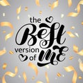 The Best version of me brush lettering. Vector illustration for clothes, banner