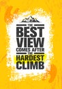 The Best View Comes After The Hardest Climb. Adventure Mountain Hike Creative Motivation Concept.