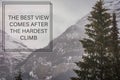 `The best view comes after the hardest climb` Royalty Free Stock Photo