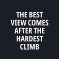 The best view comes after the hardest climb - Motivational quotes Royalty Free Stock Photo