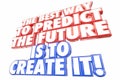 Best Way Predict Future Create It Words