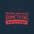 The best way to get something done is to begin. vector illustration badge Royalty Free Stock Photo