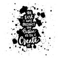 The best way to predict the future is to create it. Motivational quote. Royalty Free Stock Photo