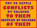 Best way to Settle conflicts by talking to them instead of talking of them