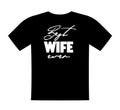 Best wife ever, T shirt lettering, greeting print template. Gift on birthday from husband to wife. Saying for tshirt