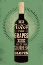 Best wine from grapes from the southern slopes. Typographic retro grunge wine poster with the inscription. Vector illustration.