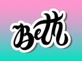 Beth. Woman`s name. Hand drawn lettering