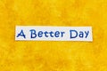 Better day together future hope dream believe build