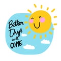 Better days will come sun smile cartoon illustration Royalty Free Stock Photo