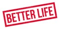 Better Life rubber stamp