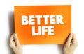 Better life text quote on card, concept background Royalty Free Stock Photo