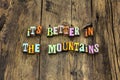 Better mountains nature love healthy letterpress