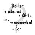 Better to understand a little than to misunderstand a lot