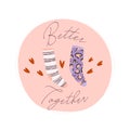 Better together. Pair of socks with cute pattern. Valentine\'s day card concept