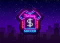 Betting Soccer neon sign. Football betting logo in neon style, T-shirt concept, light banner, bright night betting