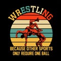 Wrestling because other sports only require one ball vintage t shirt design vector black background Royalty Free Stock Photo