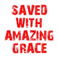 Saved With Amazing Grace T shirt Design Vector