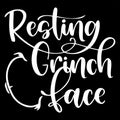 Resting Grinch Face phrase vector for Christmas. Xmas greetings cards, invitations Royalty Free Stock Photo