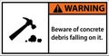 Beware of concrete debris falling on it.sign warning