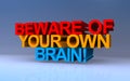 beware of your own brain on blue Royalty Free Stock Photo