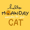 Hello Meawday everyday for your cat cartoon illustration