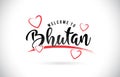 Bhutan Welcome To Word Text with Handwritten Font and Red Love H