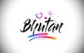 Bhutan Welcome To Word Text with Love Hearts and Creative Handwritten Font Design Vector