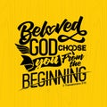 Bible lettering. Christian art. Beloved God choose you from the beginning Royalty Free Stock Photo