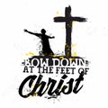 Bible lettering. Christian art. Bow down at the feet of Christ