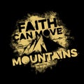 Bible lettering. Christian art. Faith can move mountains Royalty Free Stock Photo