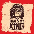 Bible lettering. Christian art. Jesus Christ - that`s my King. Royalty Free Stock Photo