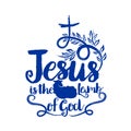 Bible lettering. Christian art. Jesus ia the lamb of God Royalty Free Stock Photo