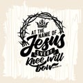 Bible lettering. Christian art. At the name of Jesus every knee will bow