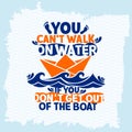 Bible lettering. Christian art. You can`t walk on water, if you don`t get out of the boat