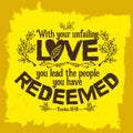 Bible lettering. Christian art. With your unfailing love, you lead the people you have redeemed.