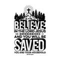 Bible lettering. Christian illustration. Believe in the Lord Jesus, and you will be saved, you and your household Royalty Free Stock Photo