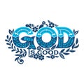 Bible lettering. Christian illustration. God is good Royalty Free Stock Photo