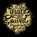 Bible lettering. Christian illustration. For by grace you have been saved through faith
