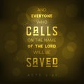 Bible quote, And everyone who calls on the name of the lord will be saved
