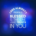 Bible quote from psalm 84:12, lord almighty, blesses is the one