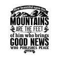 Bible typographic. How beautiful upon the mountains are the feet of him who brings good news. who publishes peace Royalty Free Stock Photo