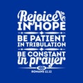 Bible typographic. Rejoice in hope, be patient in tribulation, be constant in prayer. Royalty Free Stock Photo