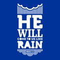 Bible typographic. He will come to us like rain