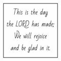 Bible verse This is the day the Lord has made; We will rejoice and be glad in it. Psalm. Christian poster. Card. New Testament. Royalty Free Stock Photo