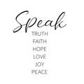 Speak - Truth, Faith, Hope, Love, Joy, Peace