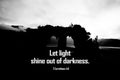 Bible verse inspirational quote - Let light shine out of darkness. 2 Corinthians 4:6 With sunlight on ancient gate in monochrome