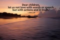 Bible verse quote - Dear children, let us not love with words or speech but with actions and in truth. 1 John 3:18 On beach view. Royalty Free Stock Photo