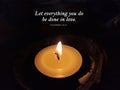 Bible verse quote - Let everything you do be done in love. Corinthians 16:14 on a candle light shine in the night.