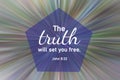 Bible verse quote - The truth will set you free. John 8:32. Religious inspirational words on colorful digital abstract background.