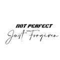 Bible Verse Typography - Not perfect Just forgiven